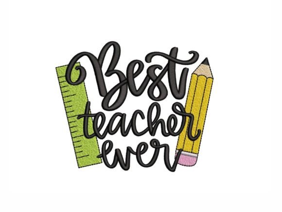 Evaluating the Best Teacher Ever Embroidery Design